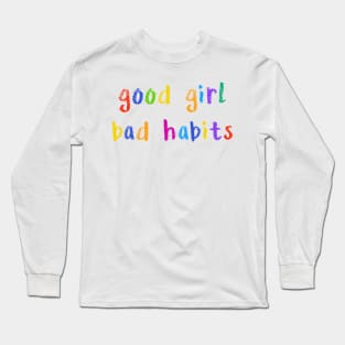 good girl bad habits Long Sleeve T-Shirt